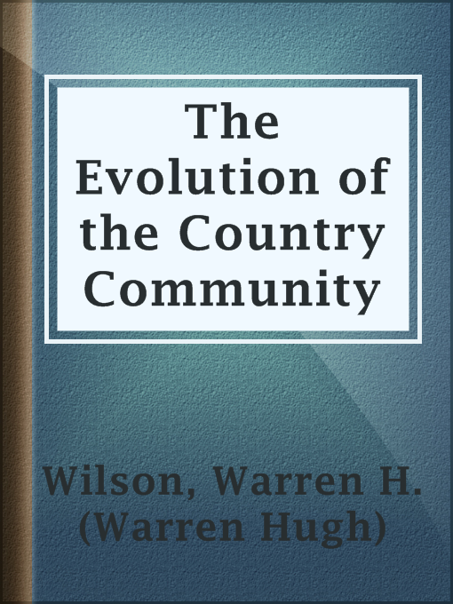 Warren H. (Warren Hugh) Wilson作のThe Evolution of the Country Communityの作品詳細 - 貸出可能